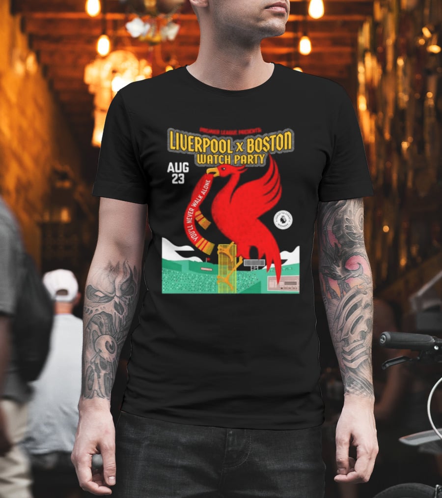 Liverpool X Boston Party At Fenway Park Aug 23 You'll Never Walk Alone T-Shirt