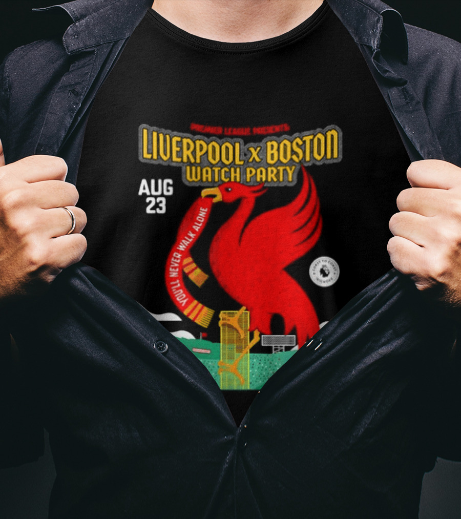 Liverpool X Boston Party At Fenway Park Aug 23 You'll Never Walk Alone T-Shirt
