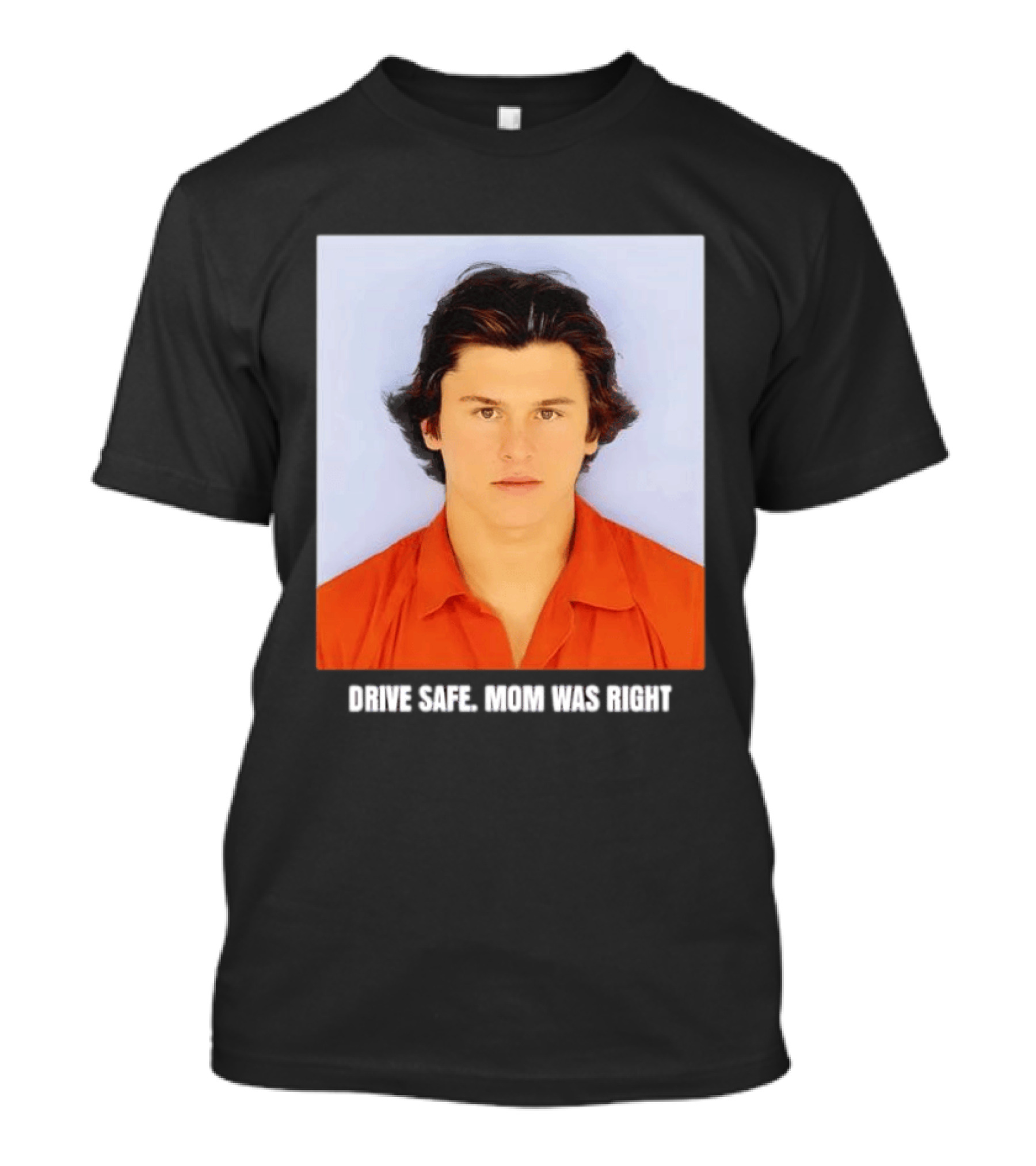 Cameron Herrin Drive Safe Mom Was Right T-Shirt