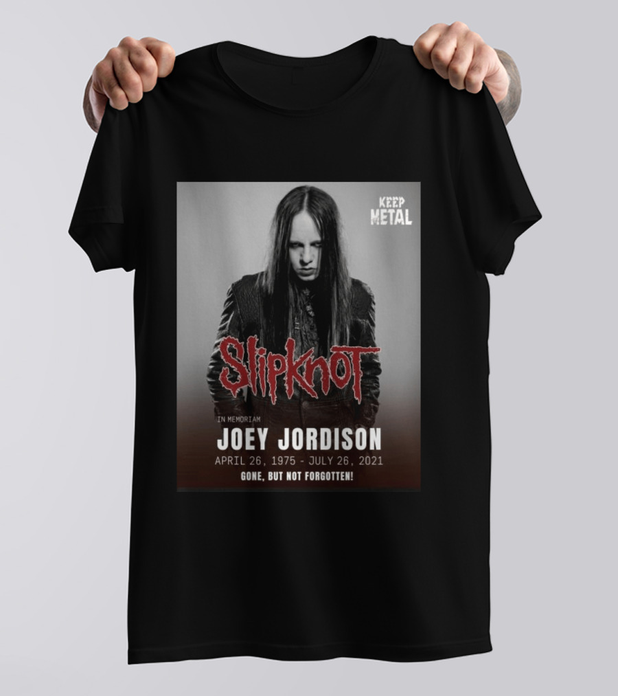 Slipknot Joey Jordison In Memoriam 1975 2021 Gone But Not Forgotten Keep Metal T-Shirt