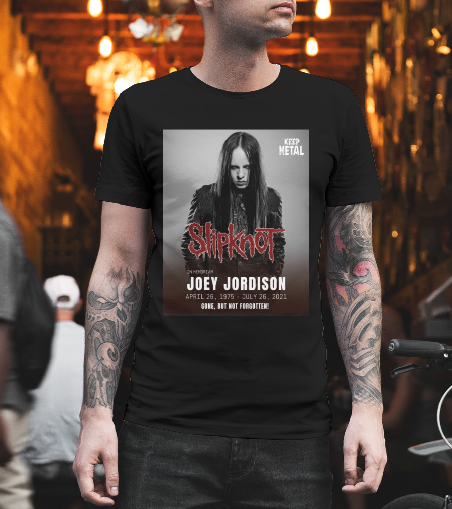 Slipknot Joey Jordison In Memoriam 1975 2021 Gone But Not Forgotten Keep Metal T-Shirt