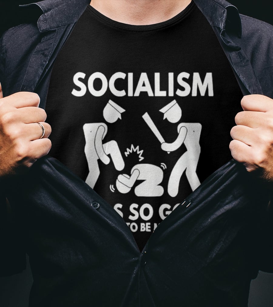 Socialism Ideas So Good They Have To Be Mandatory T-Shirt