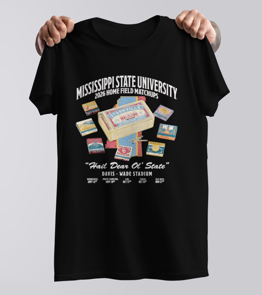 Mississippi State University 2026 Home Field Matchups Starkville Davis Wade Stadium Schedule Hail Dear Ol' State T-Shirt