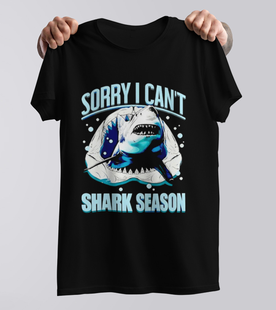 Sorry I Can't Shark Season Shark Lover Ocean T-Shirt