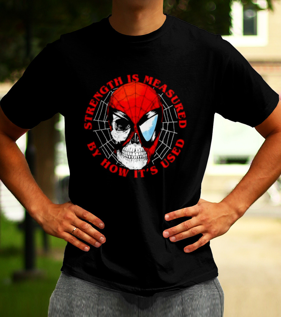 Spider Man Marvel Strength Is Measured By How It's Used T-Shirt