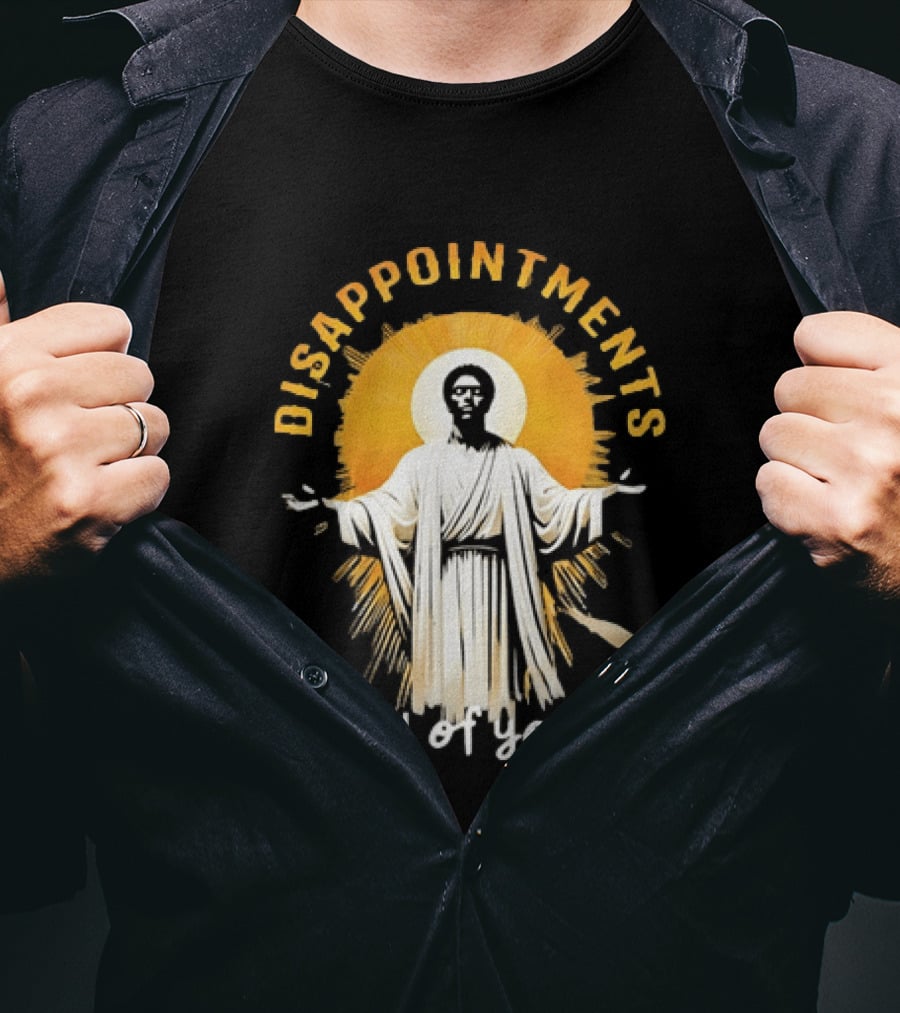 Disappointments All Of You Religious Figure Radiant T-Shirt
