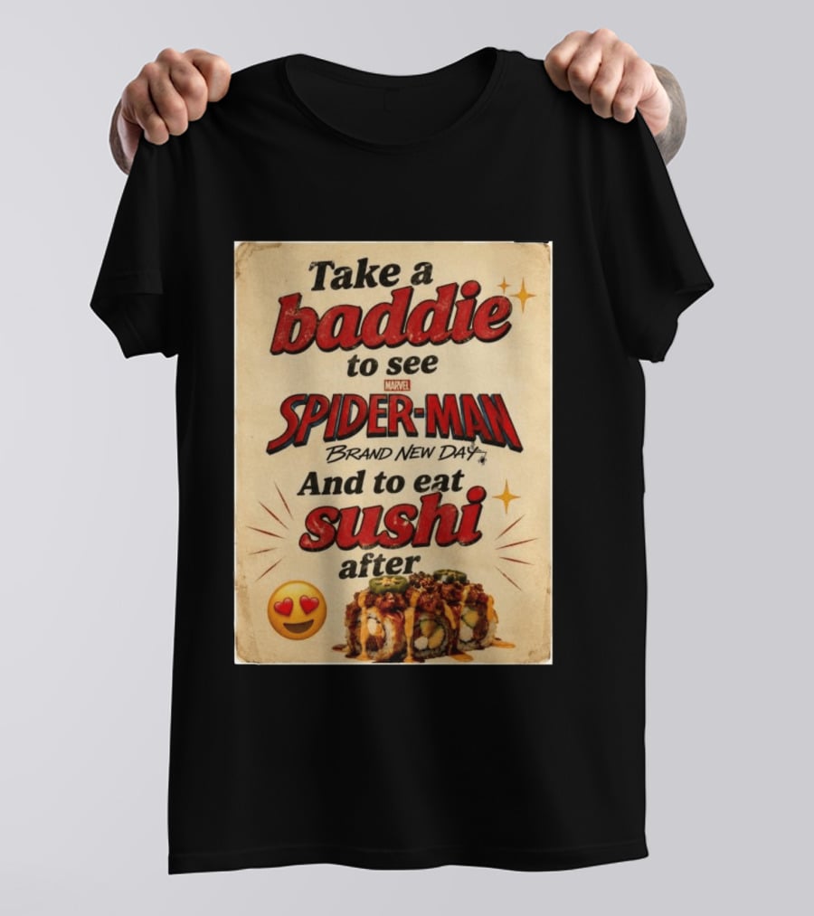 Take Baddie To See Spider Man Brand New Day And Eat Sushi After T-Shirt