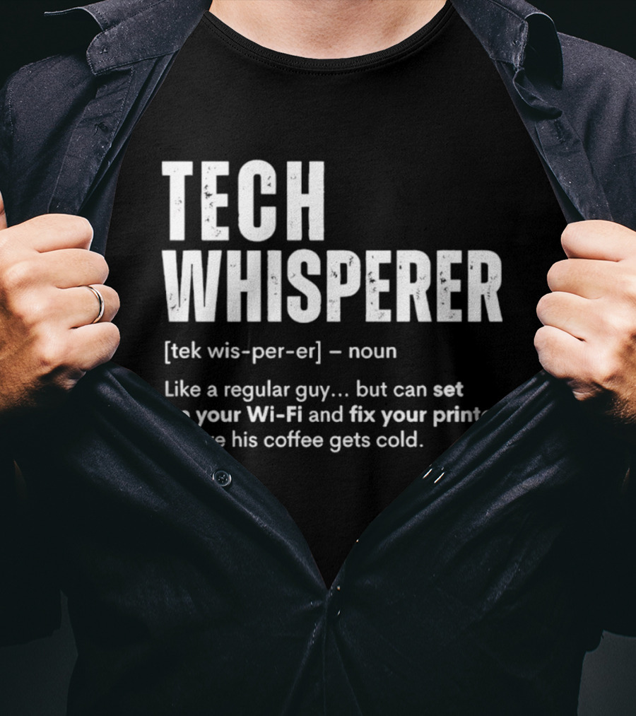 Tech Whisperer Definition Set Up Wi Fi Fix Printer Before Coffee Gets Cold T-Shirt