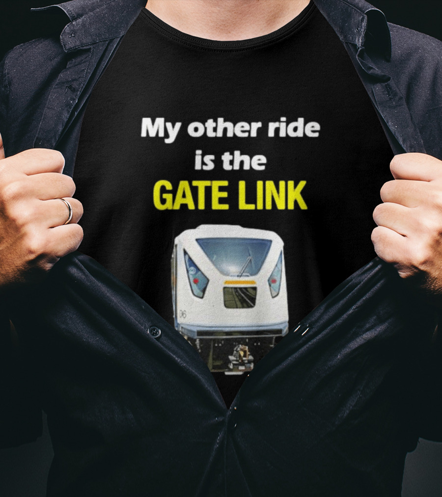 Gate Link Transit Train My Other Ride Is The Gate Link T-Shirt