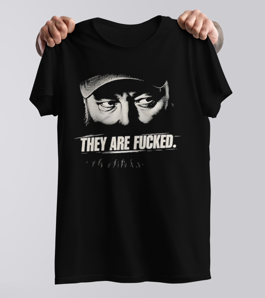Phil Robertson They Are Fucked Duck Dynasty T-Shirt