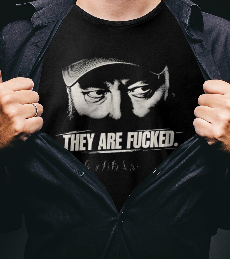 Phil Robertson They Are Fucked Duck Dynasty T-Shirt