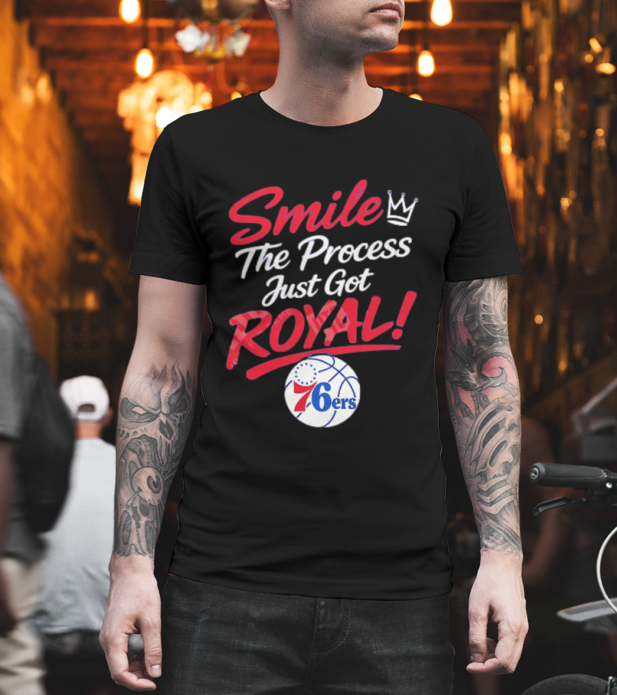 Philadelphia 76ers Smile The Process Just Get Royal Basketball Team T-Shirt