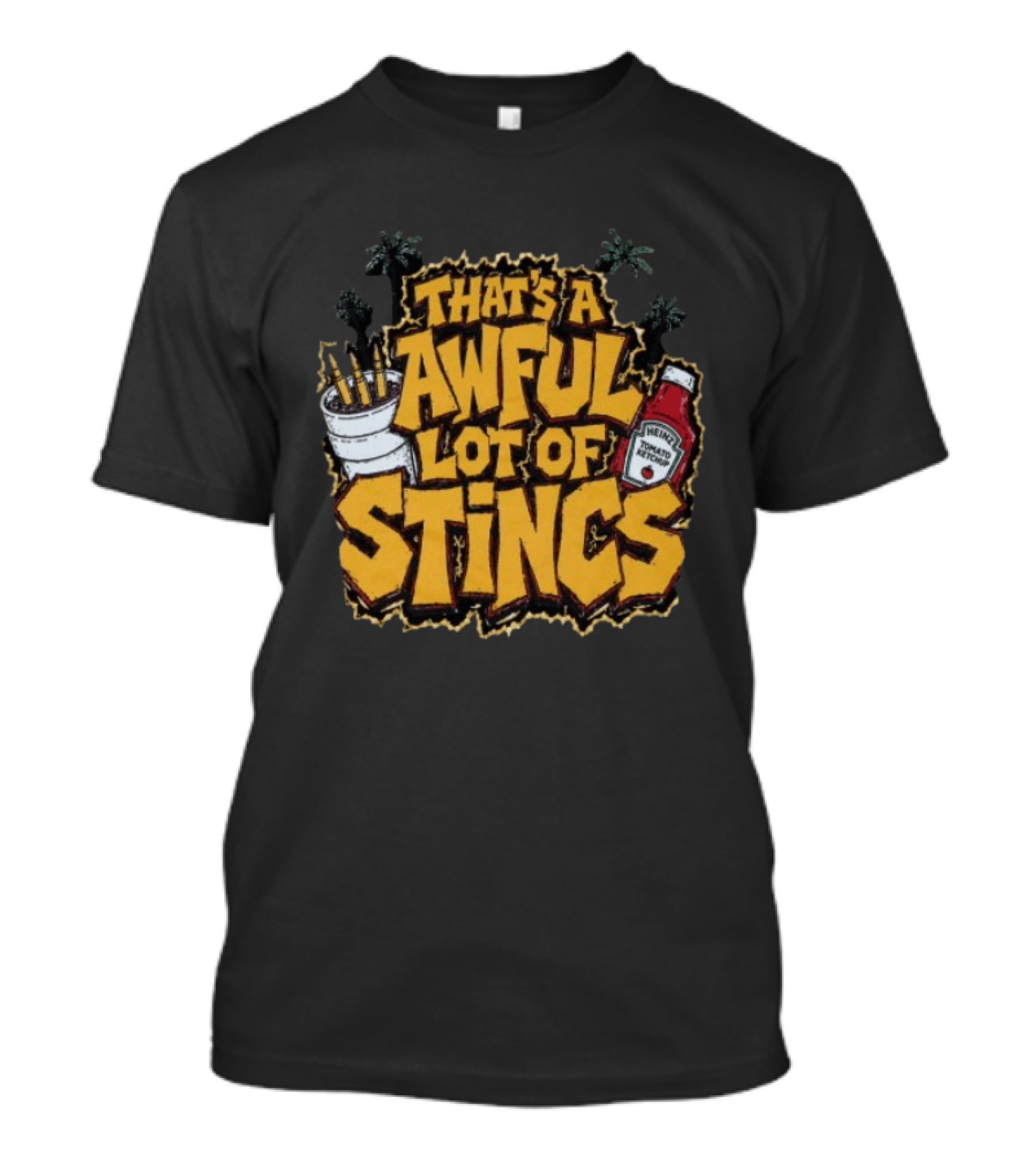 That's A Awful Lot Of Stincs With Palms And Heinz Ketchup Bottle T-Shirt
