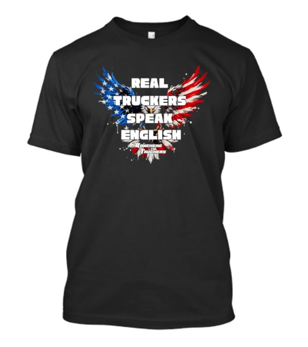 Real Truckers Speak English Bonehead Truckers Patriotic Eagle Wings T-Shirt
