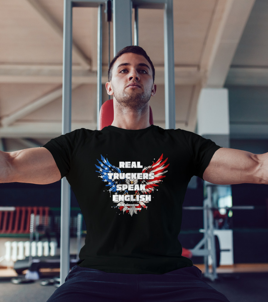 Real Truckers Speak English Bonehead Truckers Patriotic Eagle Wings T-Shirt