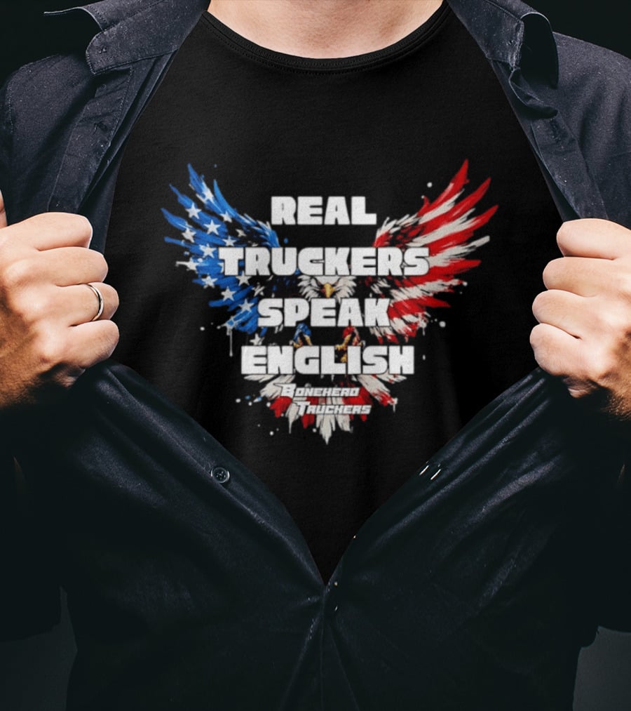 Real Truckers Speak English Bonehead Truckers Patriotic Eagle Wings T-Shirt
