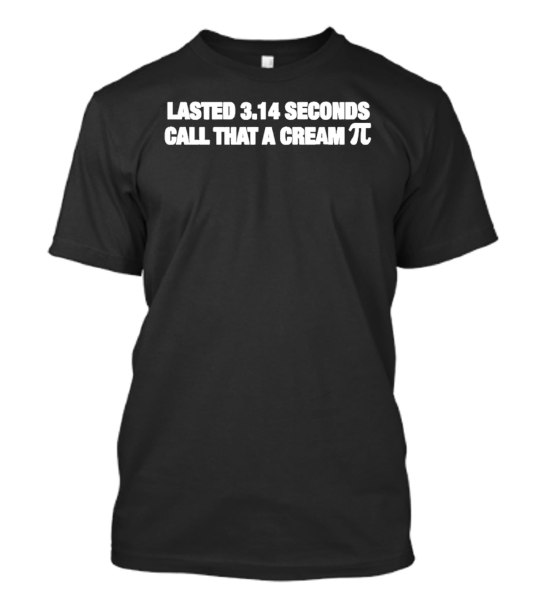 Lasted 3.14 Seconds Call That A Cream Pi Math Pun T-Shirt