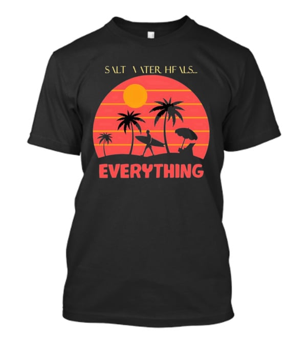 Salt Water Heals Everything Surfer Sunset With Palm Trees And Umbrella T-Shirt