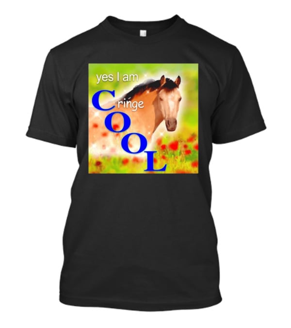 Yes I Am Cringe Cool Horse Meme Poppy Field T-Shirt