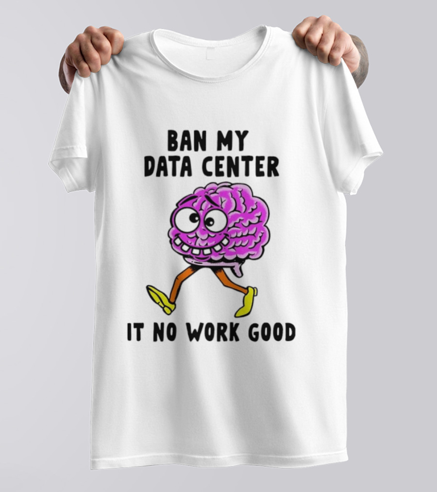 Cartoon Brain Ban My Data Center It No Work Good T-Shirt