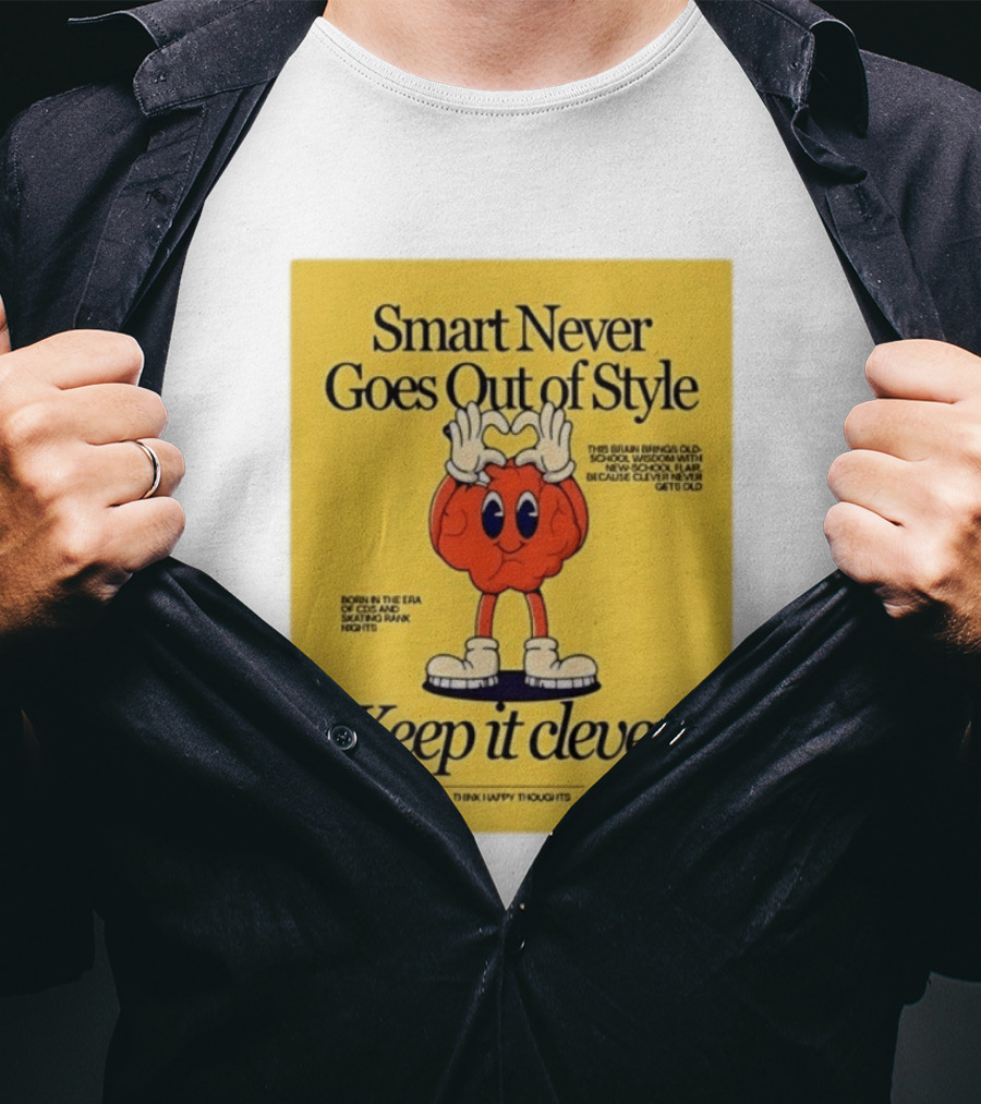 Smart Never Goes Out Of Style Keep It Clever T-Shirt
