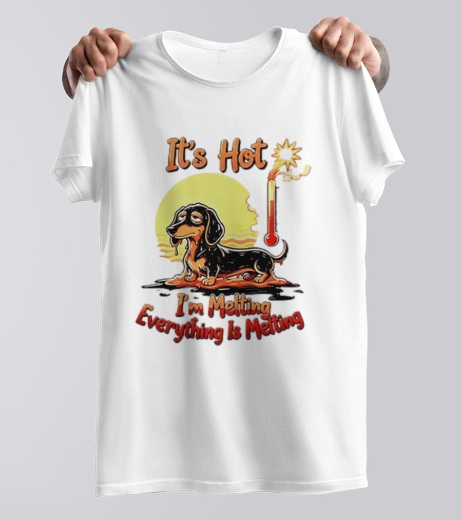 Dachshund It's Hot I'm Melting Everything Is Melting Thermometer Sun T-Shirt