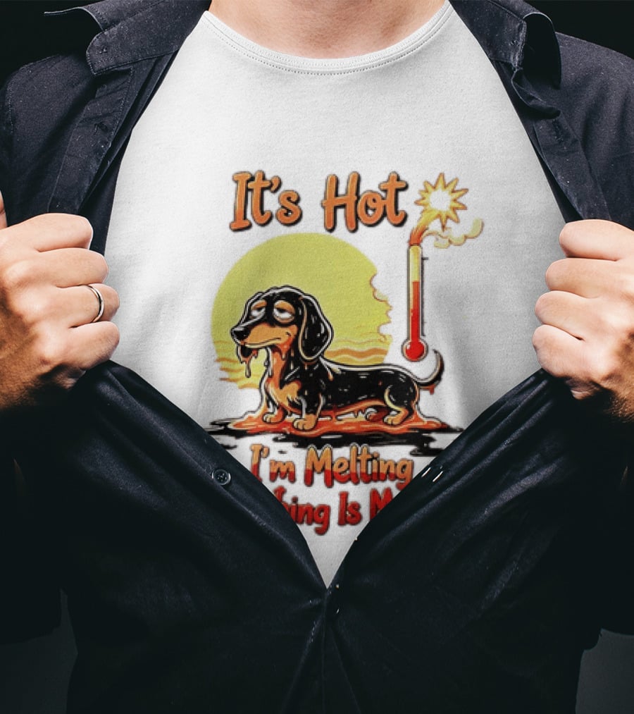 Dachshund It's Hot I'm Melting Everything Is Melting Thermometer Sun T-Shirt