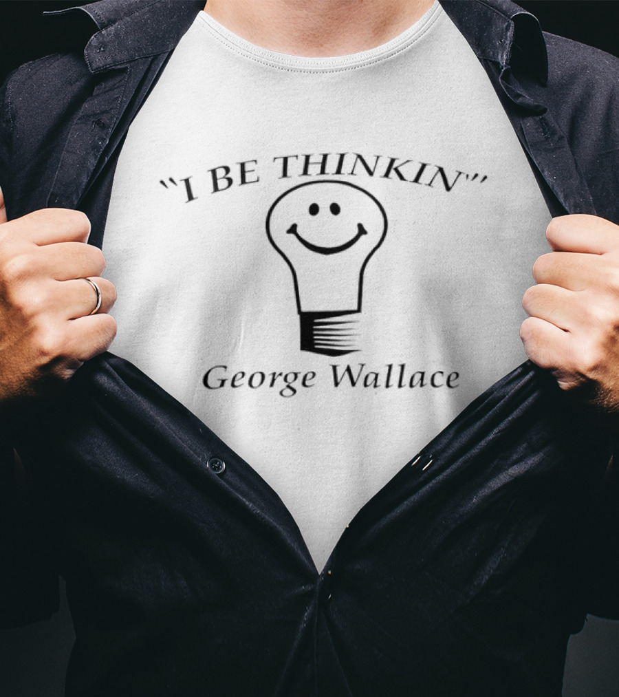 I Be Thinkin Smile Light Bulb George Wallace Comedian T-Shirt
