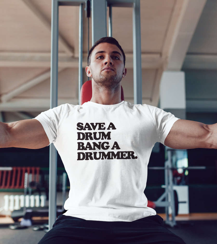 Save A Drum Bang A Drummer Drums Percussion T-Shirt