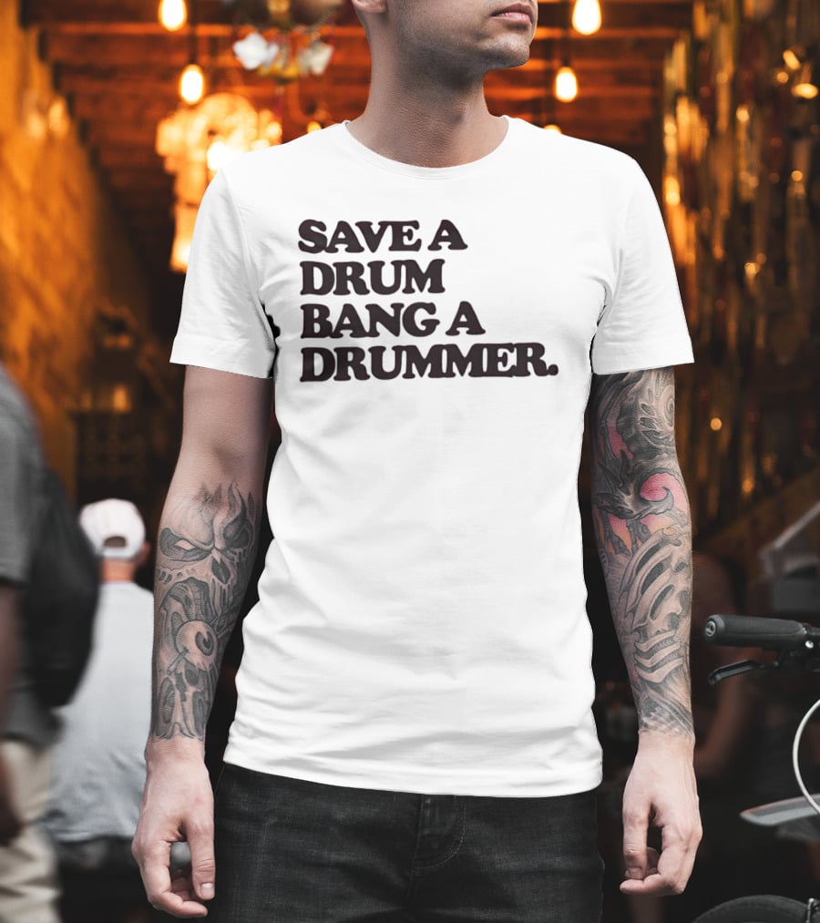 Save A Drum Bang A Drummer Drums Percussion T-Shirt