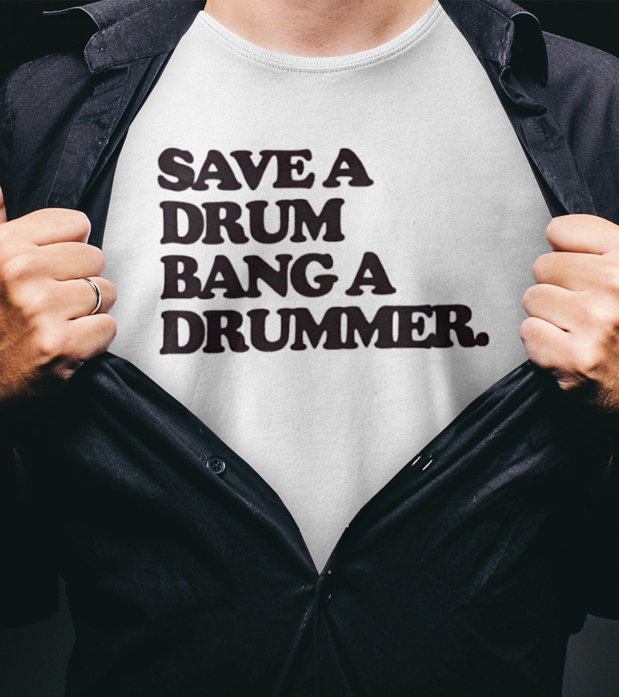 Save A Drum Bang A Drummer Drums Percussion T-Shirt