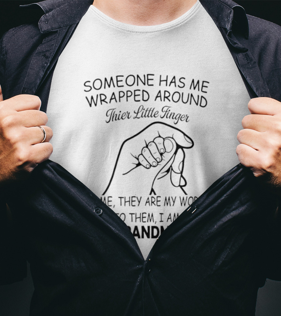 Someone Has Me Wrapped Around Their Little Finger To Me They Are My World Grandma T-Shirt