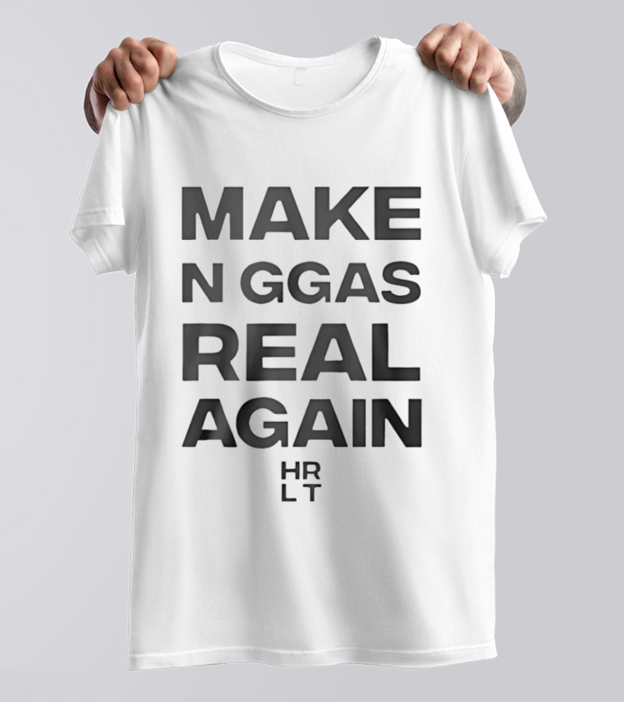 Make N Word Real Again HRLT Streetwear Urban Fashion T-Shirt