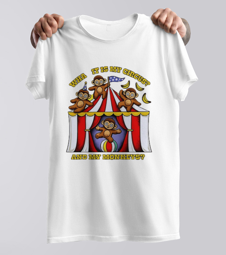 What It Is My Circus And My Monkeys Monkey Tent Party T-Shirt