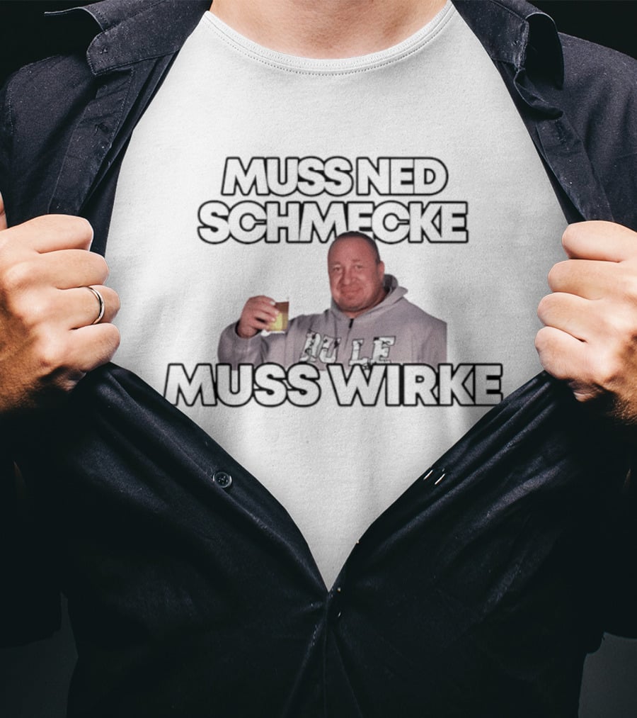Muss Ned Schmecke Muss Wirke Meme Drinking Humor Image T-Shirt