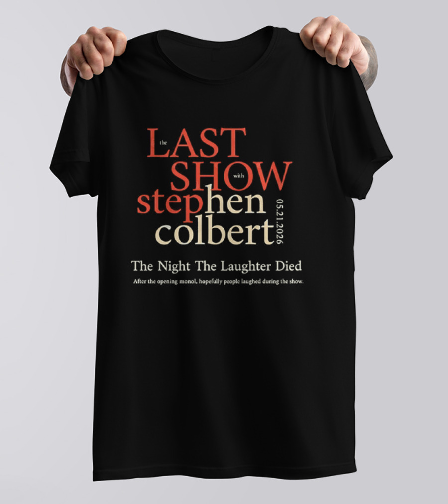 The Last Show With Stephen Colbert 06.21.2026 The Night The Laughter Died T-Shirt