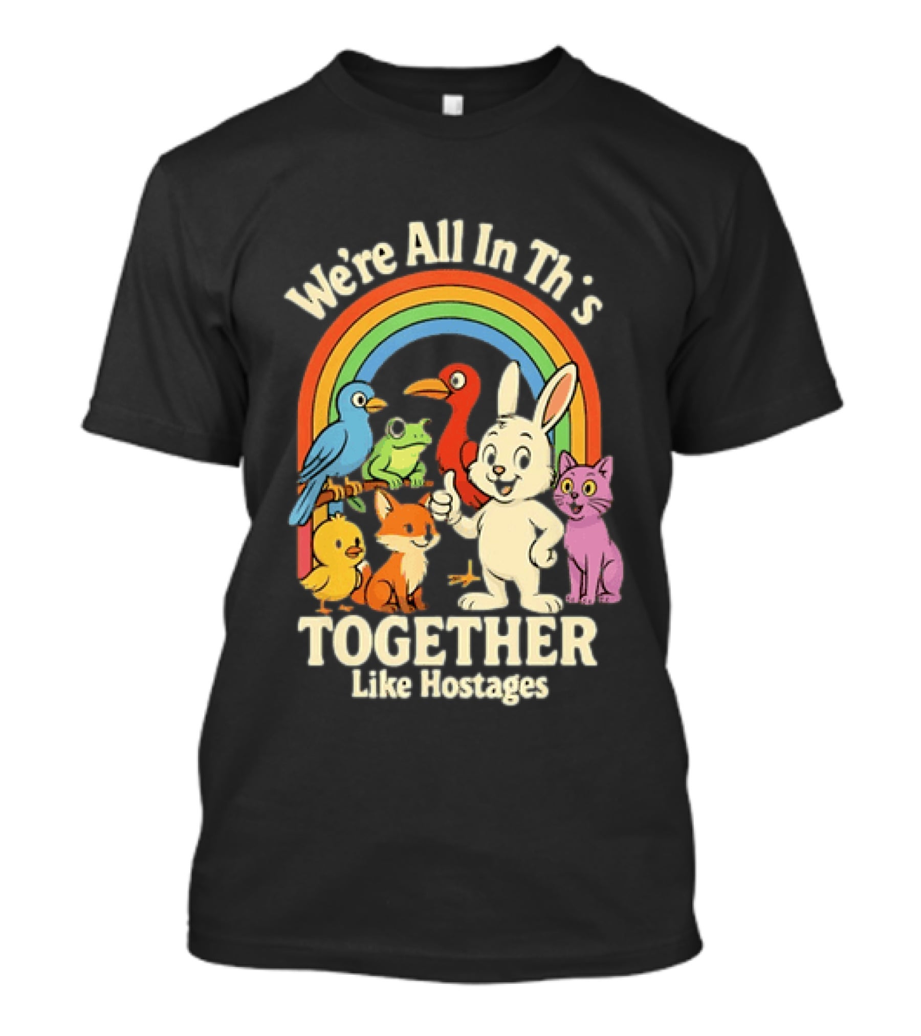 We're All In This Together Like Hostages Rainbow Animals T-Shirt