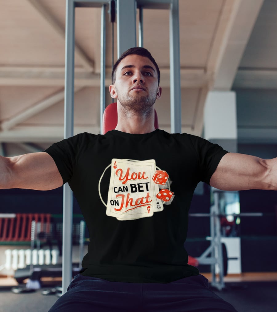 You Can Bet On That Playing Cards Dice Ace T-Shirt