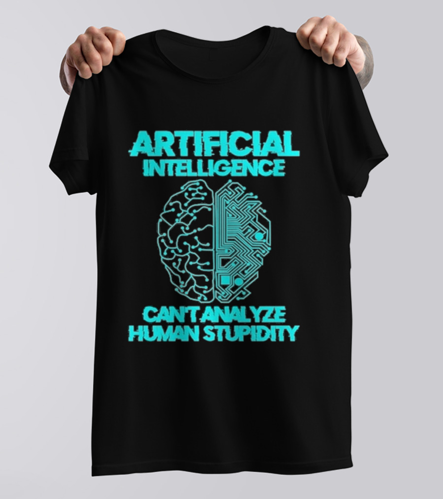 Artificial Intelligence Circuit Brain Can't Analyze Human Stupidity T-Shirt