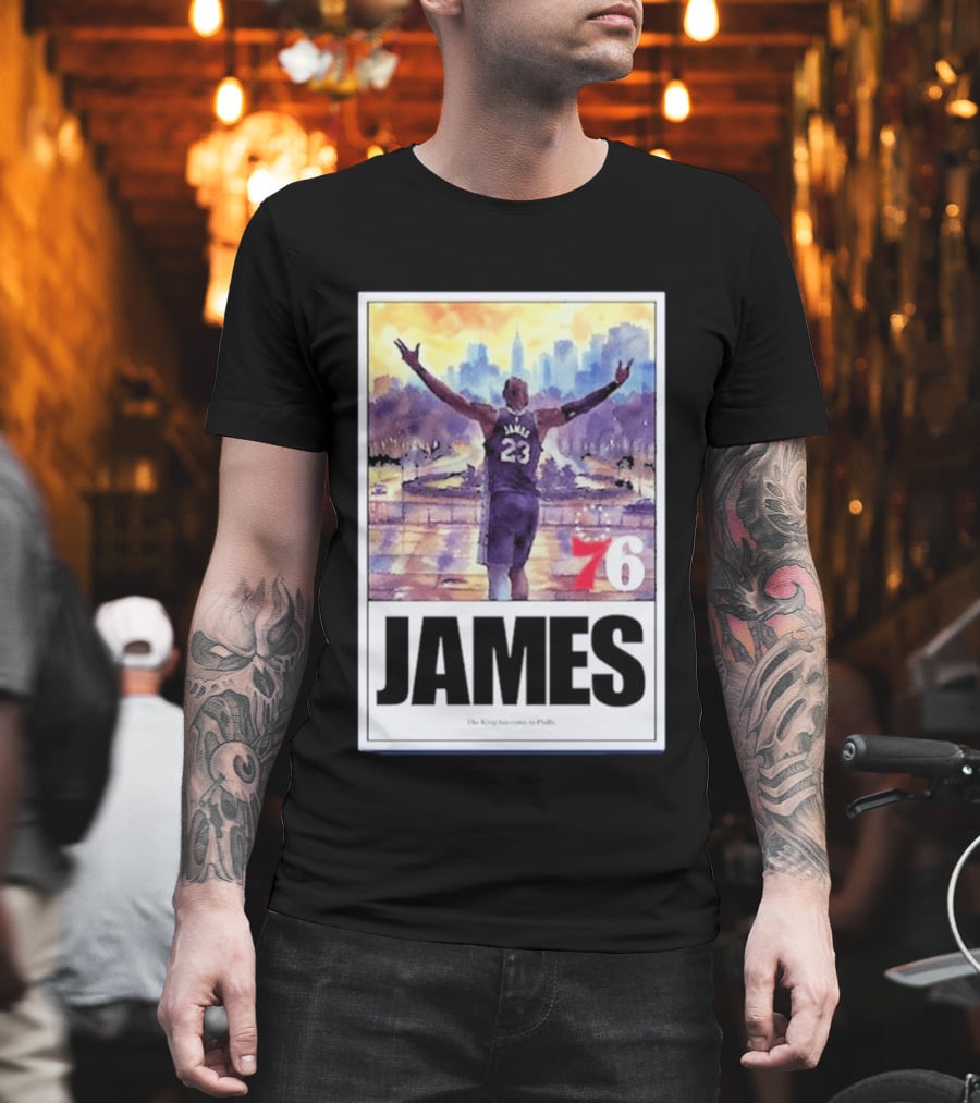James 76ers The King Has Come To Philly T-Shirt
