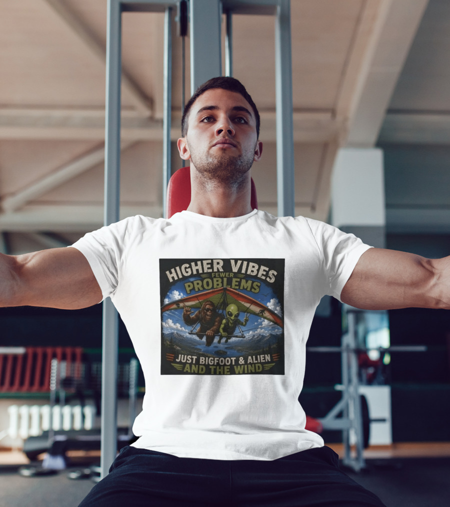 Higher Vibes Fewer Problems Just Bigfoot And Alien And The Wind Hang Gliding Adventure T-Shirt