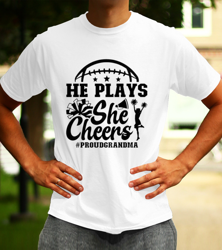 He Plays She Cheers Proud Grandma Football Cheerleading Hashtag Proud Grandma T-Shirt
