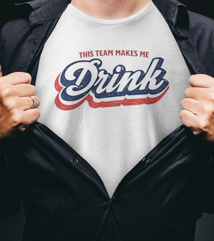This Team Makes Me Drink Sports Fan Humor T-Shirt