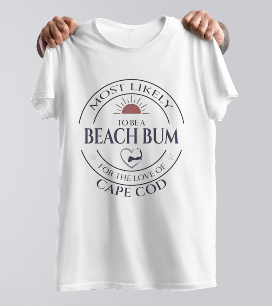 Most Likely To Be A Beach Bum For The Love Of Cape Cod Sun And Heart Circle T-Shirt