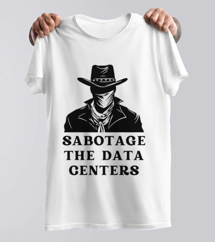 Sabotage The Data Centers Outlaw Cowboy T-Shirt