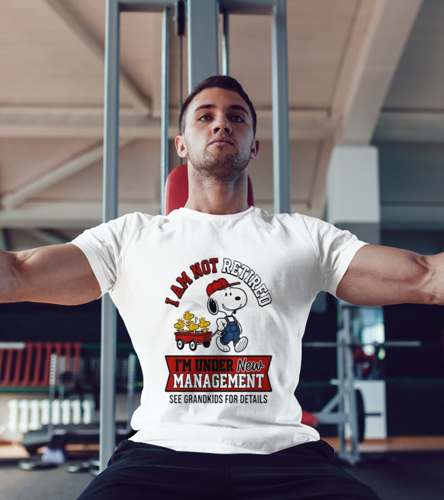 Snoopy Peanuts I Am Not Retired I'm Under New Management See Grandkids For Details T-Shirt