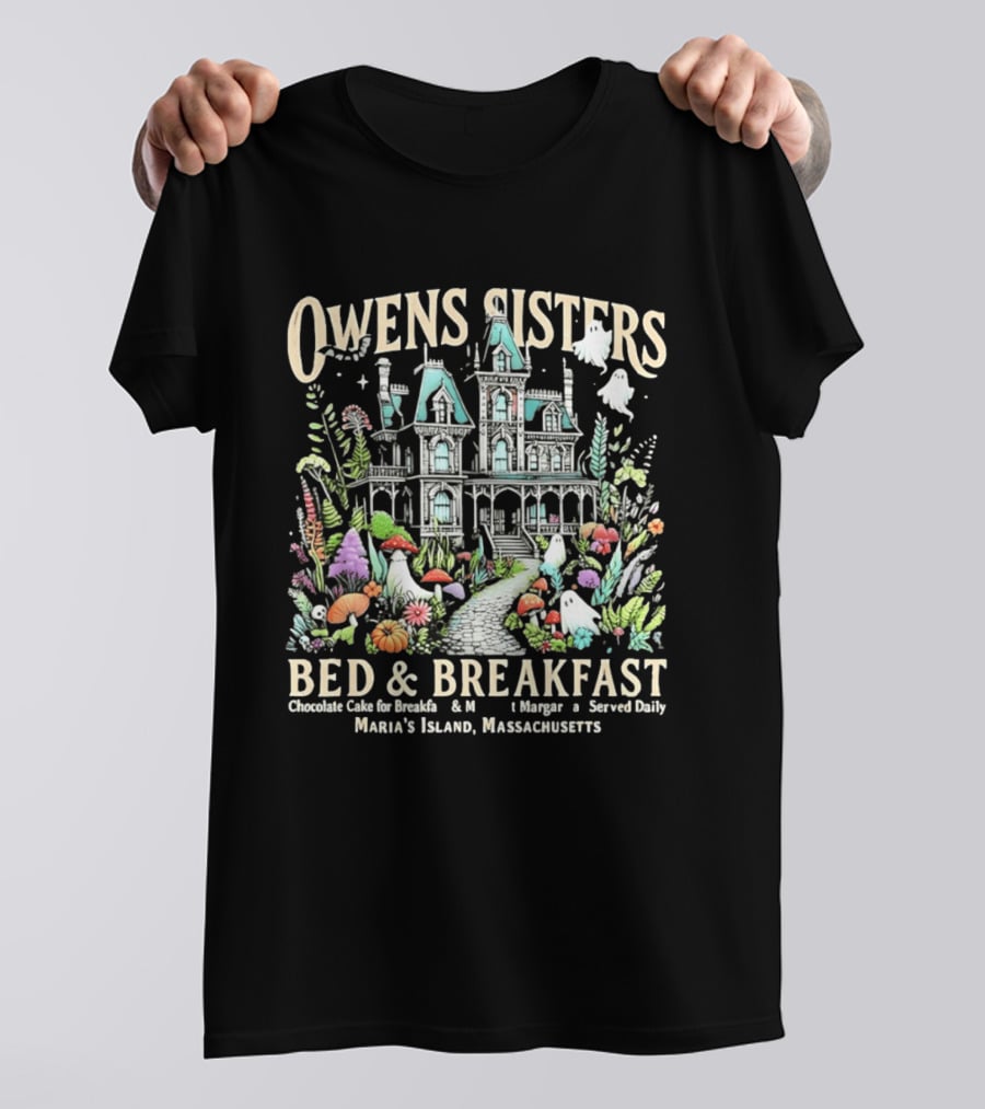 Owens Sisters Bed And Breakfast Chocolate Cake Margarita Served Daily Maria's Island Massachusetts Haunted House Garden Ghosts T-Shirt