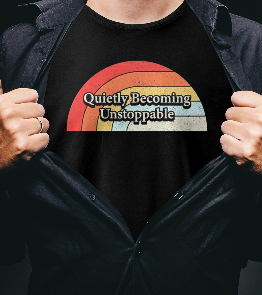 Quietly Becoming Unstoppable Retro Rainbow T-Shirt