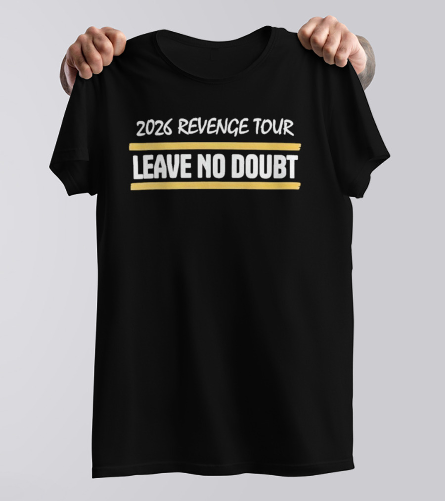 2026 Revenge Tour Leave No Doubt T-Shirt