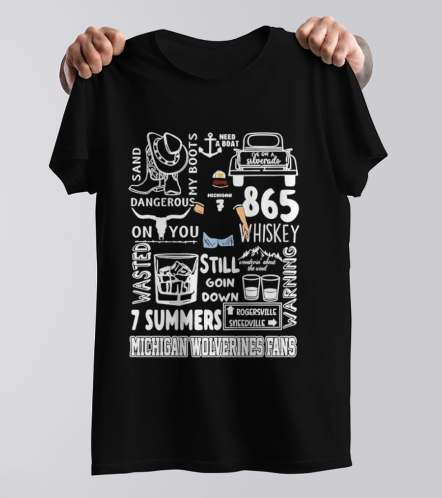 Michigan Wolverines Fans 865 Whiskey Dangerous Boots Silverado 7 Summers T-Shirt